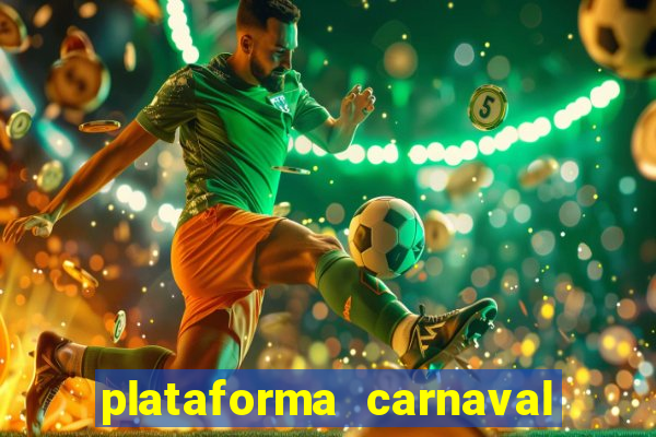 plataforma carnaval 777 bet